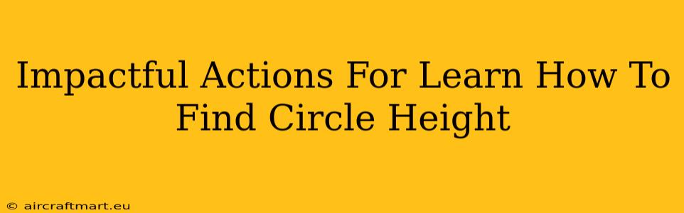 Impactful Actions For Learn How To Find Circle Height