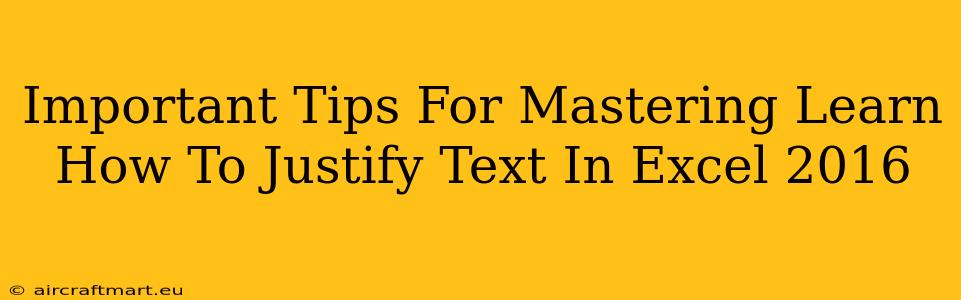 Important Tips For Mastering Learn How To Justify Text In Excel 2016