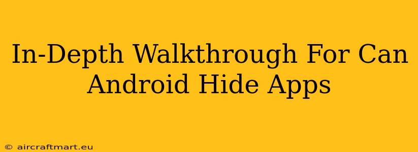 In-Depth Walkthrough For Can Android Hide Apps