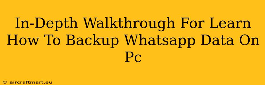 In-Depth Walkthrough For Learn How To Backup Whatsapp Data On Pc