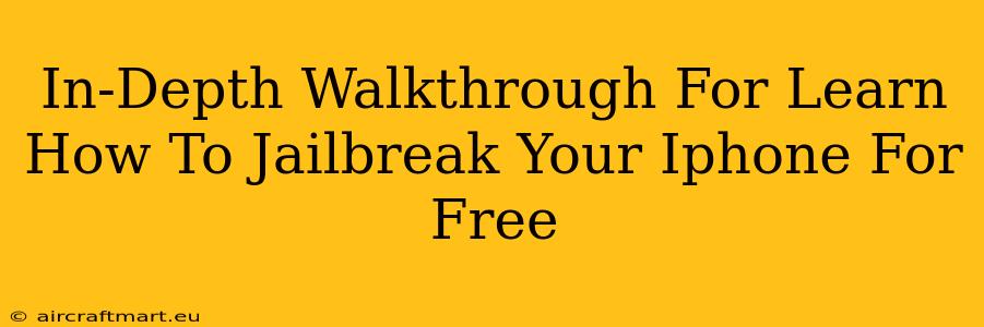 In-Depth Walkthrough For Learn How To Jailbreak Your Iphone For Free