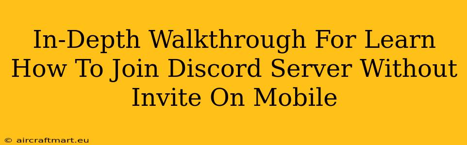 In-Depth Walkthrough For Learn How To Join Discord Server Without Invite On Mobile