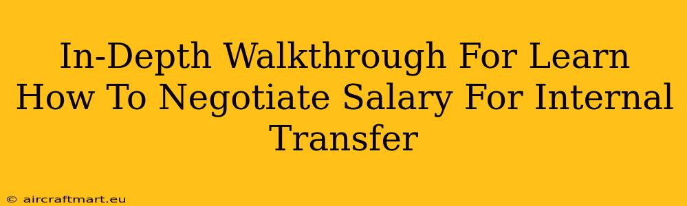 In-Depth Walkthrough For Learn How To Negotiate Salary For Internal Transfer