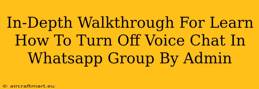 In-Depth Walkthrough For Learn How To Turn Off Voice Chat In Whatsapp Group By Admin