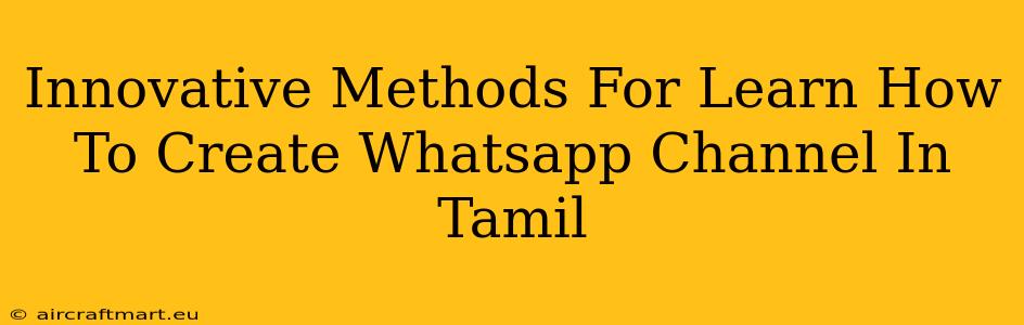 Innovative Methods For Learn How To Create Whatsapp Channel In Tamil