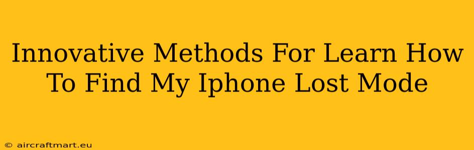 Innovative Methods For Learn How To Find My Iphone Lost Mode