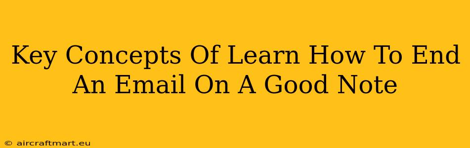 Key Concepts Of Learn How To End An Email On A Good Note