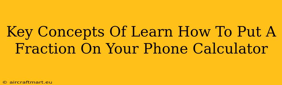 Key Concepts Of Learn How To Put A Fraction On Your Phone Calculator