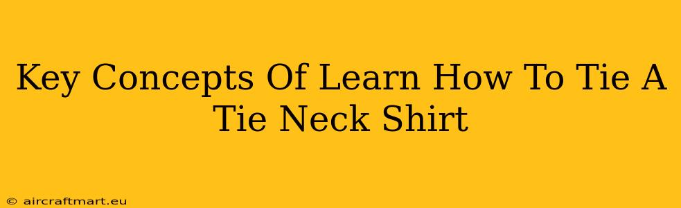 Key Concepts Of Learn How To Tie A Tie Neck Shirt