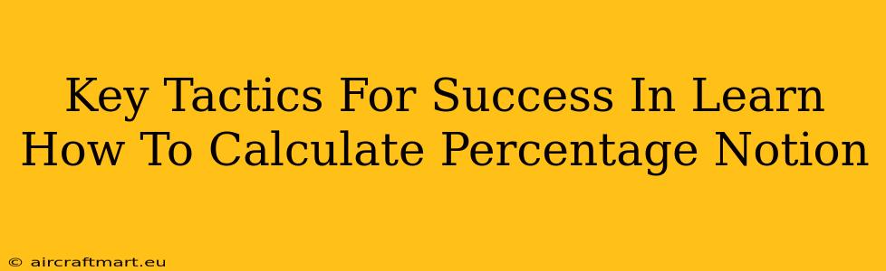 Key Tactics For Success In Learn How To Calculate Percentage Notion