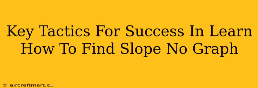 Key Tactics For Success In Learn How To Find Slope No Graph