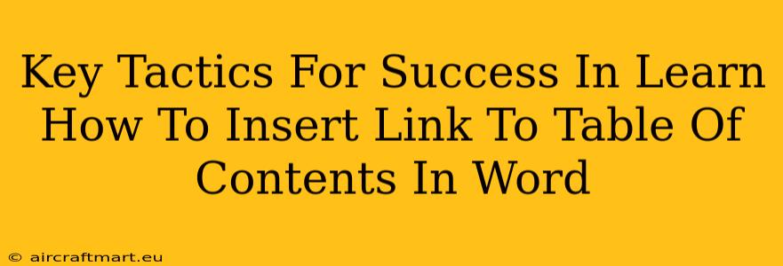 Key Tactics For Success In Learn How To Insert Link To Table Of Contents In Word