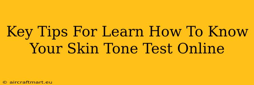 Key Tips For Learn How To Know Your Skin Tone Test Online