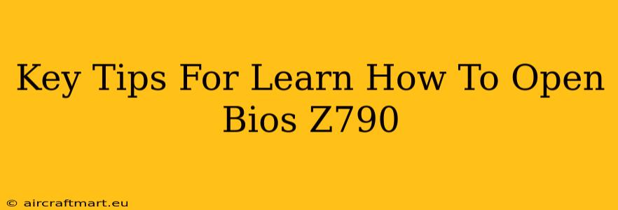 Key Tips For Learn How To Open Bios Z790