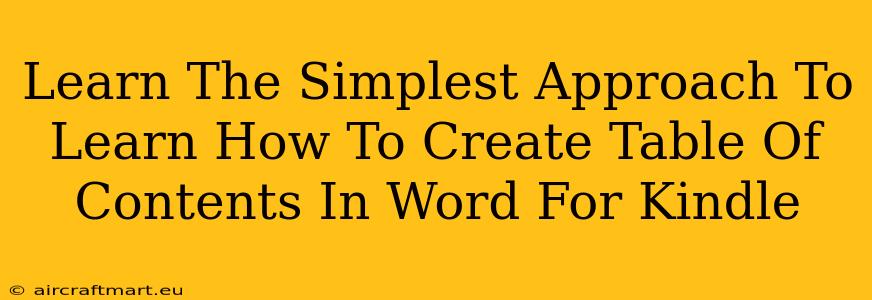 Learn The Simplest Approach To Learn How To Create Table Of Contents In Word For Kindle