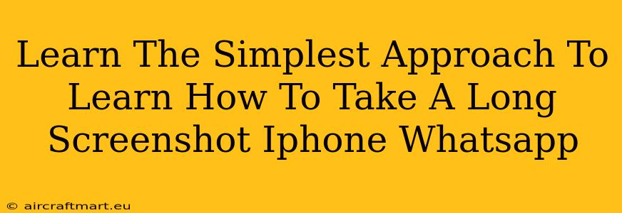 Learn The Simplest Approach To Learn How To Take A Long Screenshot Iphone Whatsapp