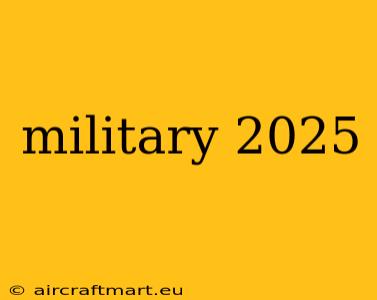 military 2025