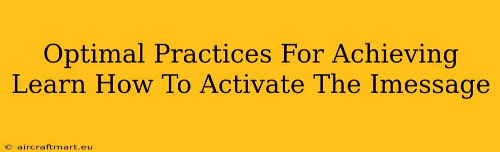 Optimal Practices For Achieving Learn How To Activate The Imessage