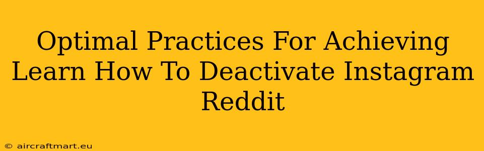 Optimal Practices For Achieving Learn How To Deactivate Instagram Reddit