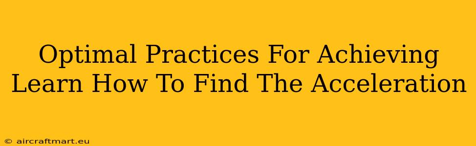 Optimal Practices For Achieving Learn How To Find The Acceleration