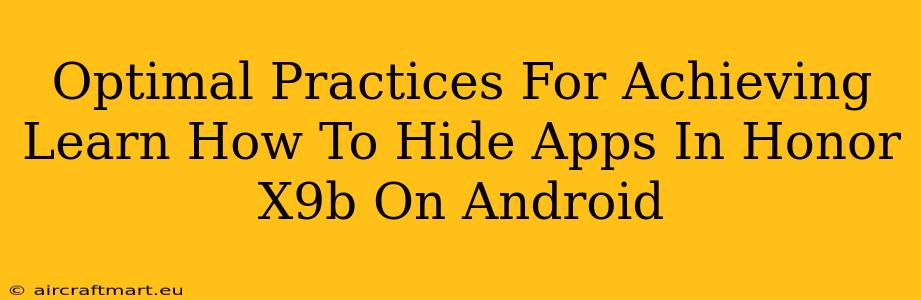 Optimal Practices For Achieving Learn How To Hide Apps In Honor X9b On Android