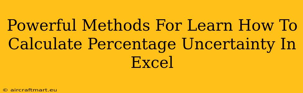 Powerful Methods For Learn How To Calculate Percentage Uncertainty In Excel