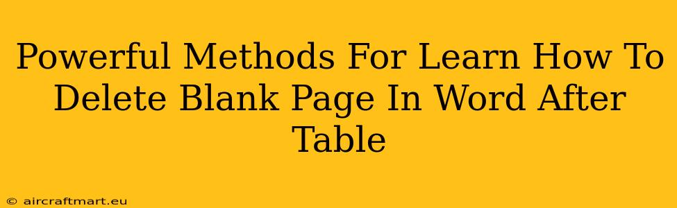 Powerful Methods For Learn How To Delete Blank Page In Word After Table