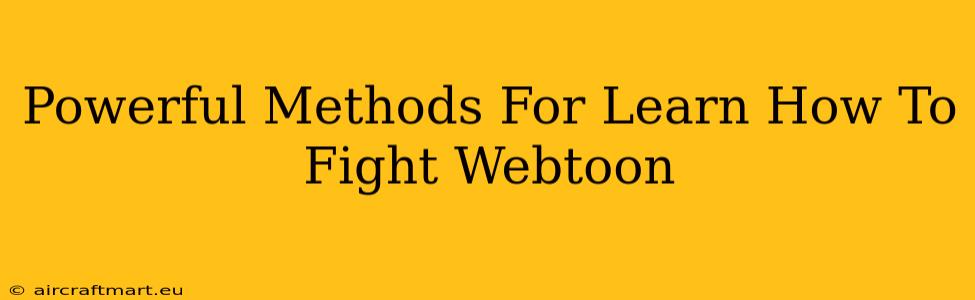 Powerful Methods For Learn How To Fight Webtoon