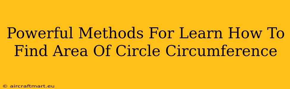 Powerful Methods For Learn How To Find Area Of Circle Circumference