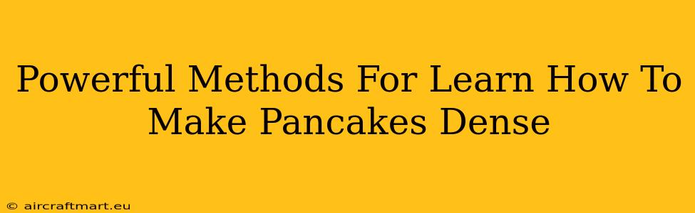 Powerful Methods For Learn How To Make Pancakes Dense