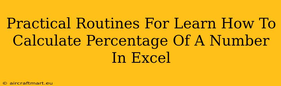 Practical Routines For Learn How To Calculate Percentage Of A Number In Excel