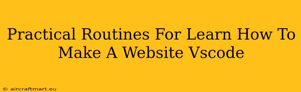 Practical Routines For Learn How To Make A Website Vscode