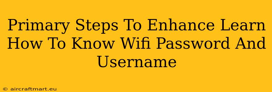 Primary Steps To Enhance Learn How To Know Wifi Password And Username