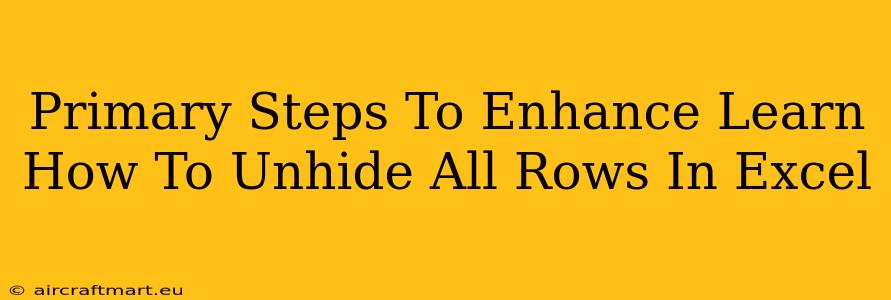 Primary Steps To Enhance Learn How To Unhide All Rows In Excel