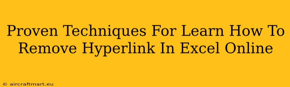 Proven Techniques For Learn How To Remove Hyperlink In Excel Online