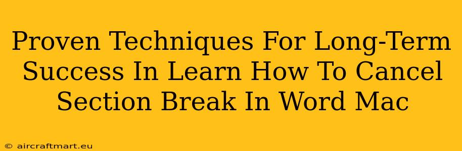 Proven Techniques For Long-Term Success In Learn How To Cancel Section Break In Word Mac