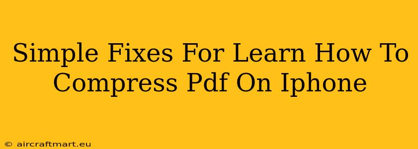 Simple Fixes For Learn How To Compress Pdf On Iphone