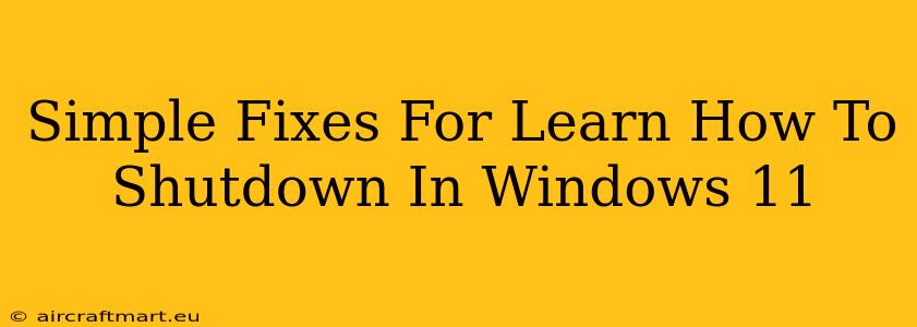 Simple Fixes For Learn How To Shutdown In Windows 11