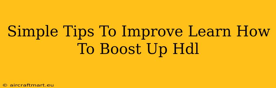 Simple Tips To Improve Learn How To Boost Up Hdl