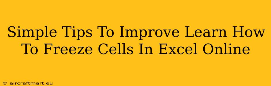 Simple Tips To Improve Learn How To Freeze Cells In Excel Online