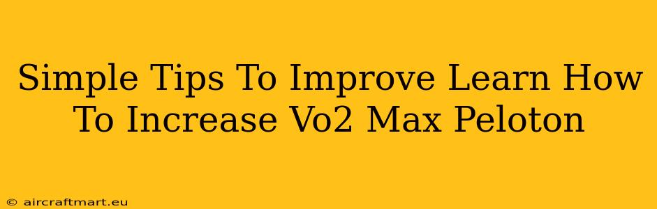 Simple Tips To Improve Learn How To Increase Vo2 Max Peloton