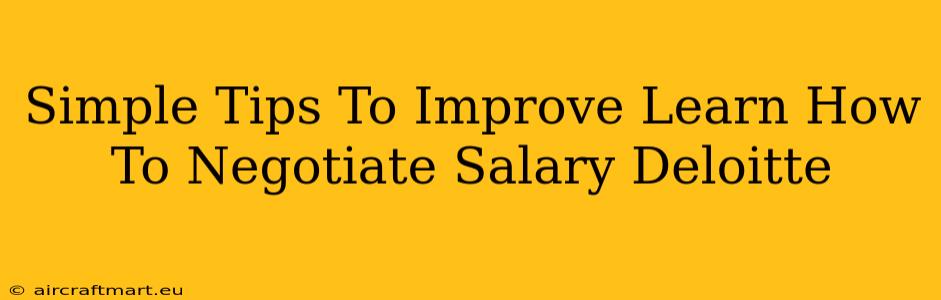 Simple Tips To Improve Learn How To Negotiate Salary Deloitte