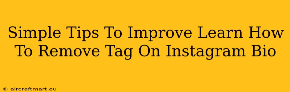 Simple Tips To Improve Learn How To Remove Tag On Instagram Bio