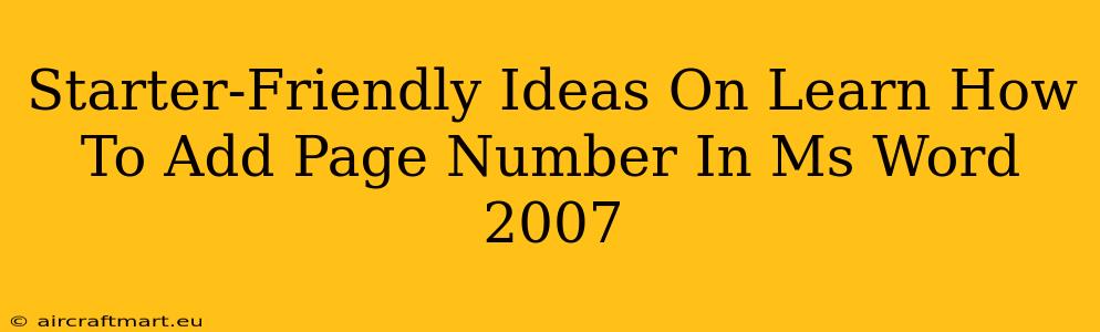 Starter-Friendly Ideas On Learn How To Add Page Number In Ms Word 2007