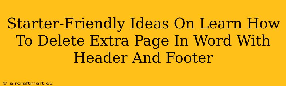 Starter-Friendly Ideas On Learn How To Delete Extra Page In Word With Header And Footer