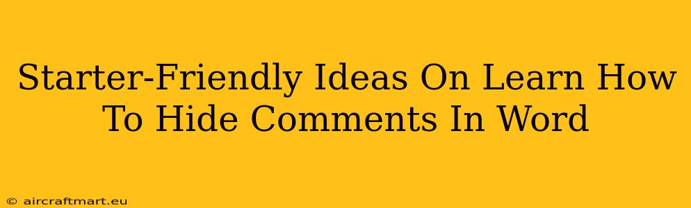 Starter-Friendly Ideas On Learn How To Hide Comments In Word