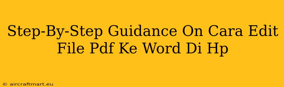 Step-By-Step Guidance On Cara Edit File Pdf Ke Word Di Hp