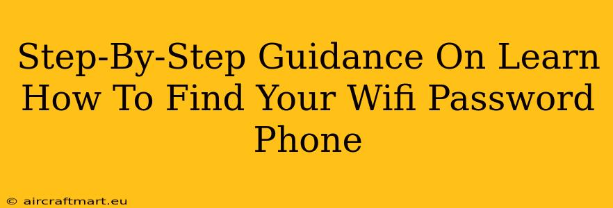 Step-By-Step Guidance On Learn How To Find Your Wifi Password Phone