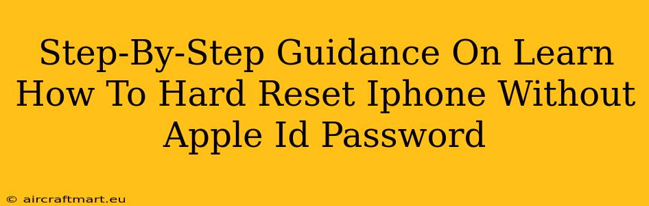 Step-By-Step Guidance On Learn How To Hard Reset Iphone Without Apple Id Password