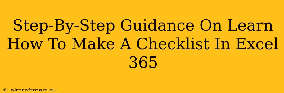 Step-By-Step Guidance On Learn How To Make A Checklist In Excel 365